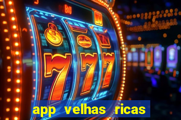 app velhas ricas do pix